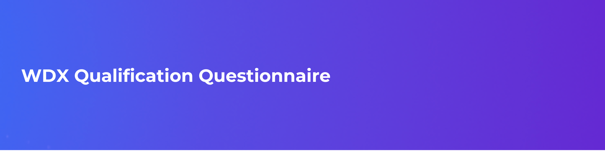 WDX Qualification Questionnaire